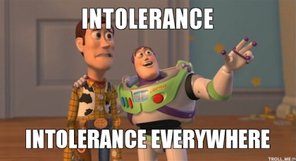 intolerance-intolerance-everywhere